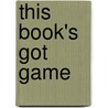 This Book's Got Game door Hans Hetrick