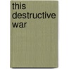 This Destructive War by John S. Pancake