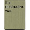 This Destructive War door John S. Pancake