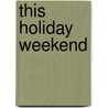 This Holiday Weekend by Orlando Johnson