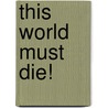This World Must Die! by H.B. Fyfe