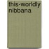 This-Worldly Nibbana
