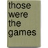 Those Were The Games