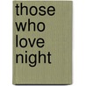 Those Who Love Night door Wessel Ebersohn