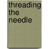 Threading The Needle