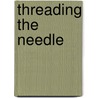 Threading The Needle by Marie Bostwick