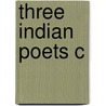 Three Indian Poets C by Bruce King