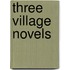Three Village Novels