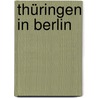 Thüringen in Berlin door Joachim Lilla