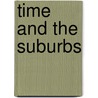 Time And The Suburbs by Rohan Quinby