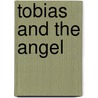 Tobias And The Angel door Jonathon Dove