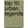Top 10 Urban Legends by Kathryn Clay