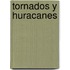 Tornados y huracanes