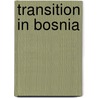Transition In Bosnia door Dorde Kusljic