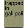 Trapped in Gallipoli by Barbara Winter