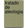 Tratado de Ateologia by Michel Onfray