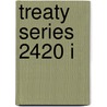 Treaty Series 2420 I by United Nations