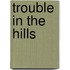 Trouble in the Hills