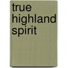 True Highland Spirit door Amanda Forester