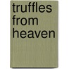 Truffles from Heaven door Kali Schneiders