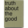 Truth About the Good by Adrian J. Reimer