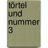 Törtel und Nummer 3