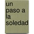 Un paso a la soledad