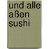 Und alle aßen Sushi