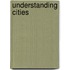 Understanding Cities