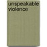 Unspeakable Violence