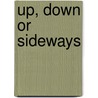 Up, Down or Sideways door Mark Sanborn