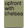Upfront With Chelsea door Chris Westcott