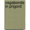 Vagabonds In Prigord by Henry Howarth Bashford