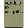 Vandals To Visigoths door Karen Eva Carr