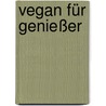 Vegan für Genießer by Josita Hartanto