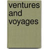 Ventures And Voyages by E. Keble Chatterton