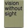 Vision Without Sight door Susan Brocker