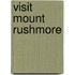 Visit Mount Rushmore