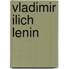 Vladimir Ilich Lenin door Vladimir Ilyich Lenin