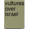 Vultures Over Israel by Shlomo Aloni