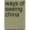 Ways of Seeing China by Timothy Kendall
