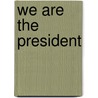 We Are The President door Daniel Washington