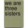 We Are Three Sisters by Blake Morrison