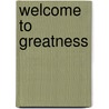 Welcome To Greatness door Alex Nosa Ihama