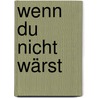 Wenn du nicht wärst by Jennifer Weiner