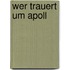 Wer trauert um Apoll