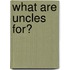 What Are Uncles For?