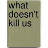 What Doesn't Kill Us door Professor Stephen Joseph