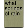 What Springs Of Rain door Lindsay Erin Lough