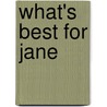 What's Best For Jane by Bett Norris